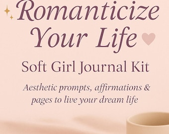 Romanticize Your Life Soft Girl Journal Kit | 25+ Digital Pages | Teen Self Care Planner | Printable PDF Download | Aesthetic Journaling