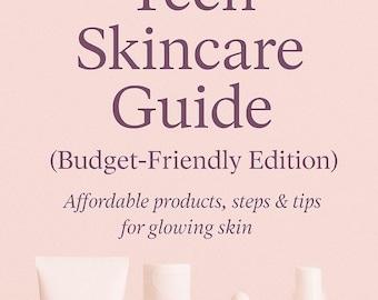 Teen Skincare Guide: Budget Routine for Clear Skin (Digital Download)