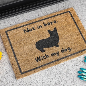 Corgi Doormat - &#39;Not in Here. With My Dog.&#39; Pet Welcome Mat, Dog Lover Gift, Corgi dog decor, Cute dog mat, corgi lover gift, Corgi mat