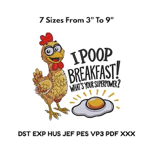 May include: A whimsical design featuring a cartoon chicken with the text "I POOP BREAKFAST! WHAT'S YOUR SUPERPOWER?" and a fried egg. The design is available in 7 sizes, ranging from 3 to 9 inches.