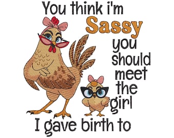Funny Chicken Embroidery Design, Sassy Hen and Chick Mother-Daughter Quote, 7 Sizes