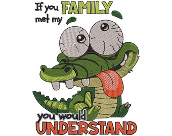 Funny Crocodile Embroidery Design, Family Quote Cartoon Alligator Machine Embroidery File, 7 Sizes
