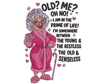 Funny Old Lady Quote Embroidery Design | Sassy Grandma Humor, 7 Sizes