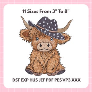 May include: An embroidered design of a Highland cow wearing a hat with white polka dots. The cow is brown with long fur and large horns. The text "11 Sizes From 3" To 8"" is above the cow. Below the cow are the file types: DST EXP HUS JEF PDF PES VP3 XXX.