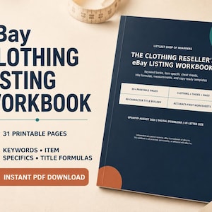May include: A dark blue workbook titled The Clothing Reseller's eBay Listing Workbook with white text, featuring sections for keyword banks, item-specific cheat sheets, title formulas, and 31 printable pages in US letter size for digital download.
