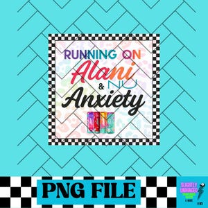 May include: A digital PNG file with the text "RUNNING ON Alani & NU Anxiety" in a colorful design. The image includes three Alani Nu energy drink cans and a black and white checkered border. The background is a teal herringbone pattern.