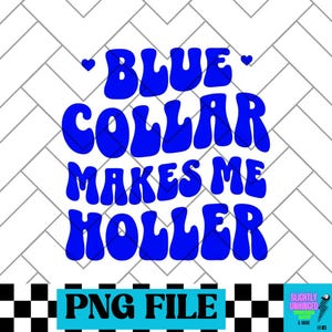 Blue Collar Me Faz Gritar Arquivo Digital PNG