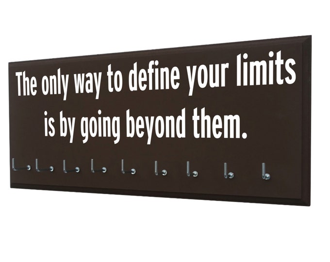 Medals holder and sports hooks - The only way to define your limits is by going beyond them. - Motivational medal hangers