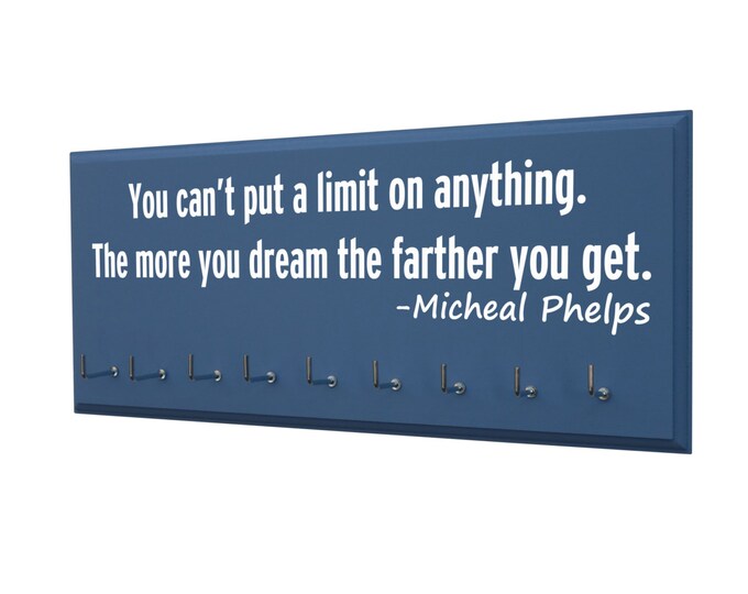 Swimming medal display, swimmer's gift, You can't put a limit on anything. The more you dream the farther you get. Michael Phelps