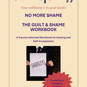 No More Shame The Guilt and Shame Workbook A Trauma Informed Workbook for Healing and Self Compassion