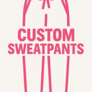 May include: Pink outline illustration of sweatpants with the words "CUSTOM SWEATPANTS" in pink. The design includes a drawstring at the waist and cuffs at the ankles, suggesting a customizable apparel item.
