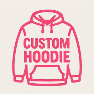 May include: A pink outline of a hoodie with the words "CUSTOM HOODIE" in bold pink letters. The hoodie design includes a hood, a front pocket, and drawstrings. The background is a light beige color.
