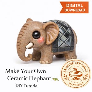 May include: A ceramic elephant figurine with large black eyes, rosy cheeks, and a patterned back. The elephant has large ears and a curled trunk. The image includes the text "Make Your Own Ceramic Elephant DIY Tutorial" and a "Digital Download" banner.