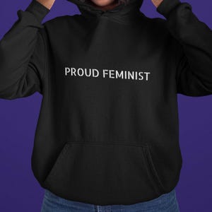 Proud Feminist Hoodie | Feminist Apparel | Women Empowerment | Feminist Hoodie | Women&#39;s Rights | Gifts for Activists | Gift for Her