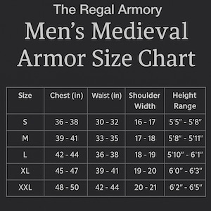 May include: A size chart for men's medieval armor from The Regal Armory. The chart includes sizes S to XXL, with chest, waist, shoulder width, and height measurements in inches. The chart is on a dark background.