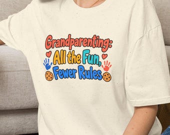 Grandparenting All the Fun Fewer Rules T-Shirt | Grandparents Shirt, Playful Family Tee