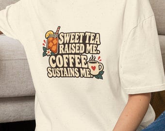 Sweet Tea Raised Me Coffee Sustains Me T-Shirt | Southern Saying Tee