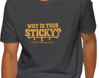 Why Is This Sticky? T-Shirt | Retro Drip Typography, Parent Mystery Series