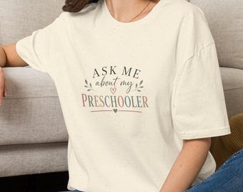 Ask Me About My Preschooler T-Shirt | Mom Parent Teacher Shirt