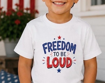 Freedom to Be Loud Toddler Short Sleeve Tee | Fourth of July Patriotic