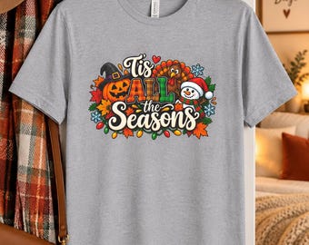 Tis All Seasons T-Shirt | Halloween, Thanksgiving Turkey, Christmas Snowman