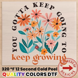 Keep Growing Dtf Transfer, Motivational Quote Ready To Press, Wildflower Retro DTF, Full Color Heat Transfer, Custom DTF Prints