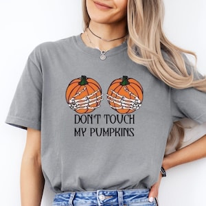 Funny Halloween Shirt Women/Don’t Touch My Pumpkins Tee/Skeleton Hands Pumpkin Shirt/Spooky Fall Graphic Tee/Cute Sassy Halloween Gift
