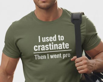Ik crastineerde altijd en toen ging ik pro T-shirt | T-shirt met humor over uitstelgedrag