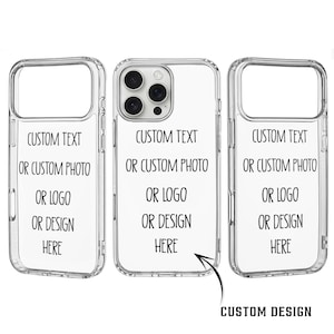 May include: Three clear phone cases with the text "CUSTOM TEXT OR CUSTOM PHOTO OR LOGO OR DESIGN HERE". The center case has a phone inside. The bottom right corner has an arrow pointing to the text "CUSTOM DESIGN".