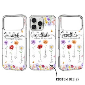 May include: Clear phone cases with floral designs and the text "My Grandkids make my life more grand." Each case features colorful flowers, butterflies, and personalized names. The words "Custom Design" are also visible.