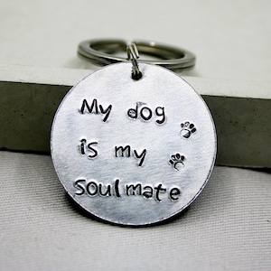Hand stamped Aluminium Keyring My Dog Is My Soulmate For Dog Lover