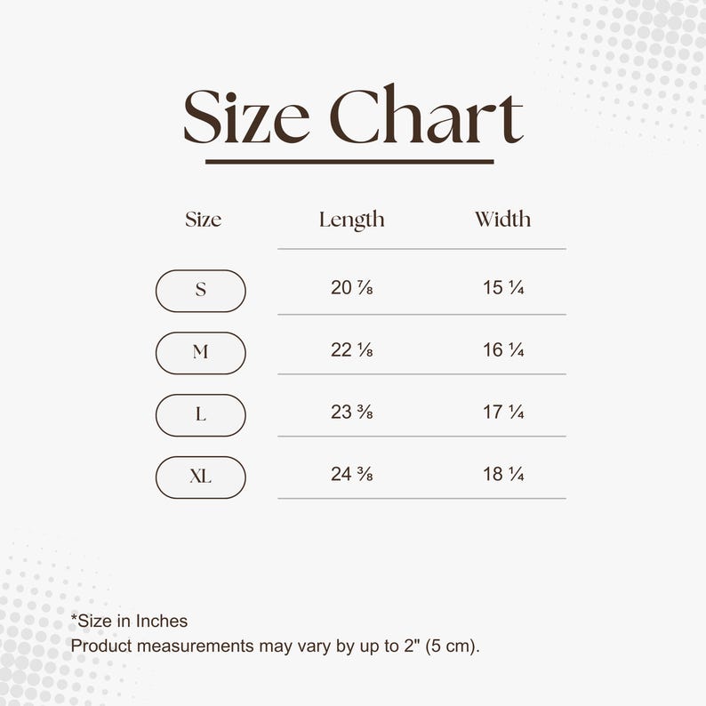 May include: A size chart with the title "Size Chart" in a serif font. The chart lists sizes S, M, L, and XL with corresponding length and width measurements in inches. The text "*Size in Inches" and a disclaimer about measurement variations are also included.