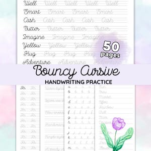May include: A handwriting practice workbook with the title "Bouncy Cursive." The pages feature lines for practicing cursive letters and words like "Well," "Smart," and "Imagine." The workbook includes 50 pages and a watercolor flower illustration.