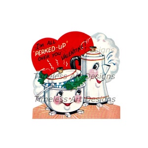 Peut inclure: Une carte de Saint-Valentin vintage avec un cœur rouge sur lequel est inscrit le texte "I'm all "PERKED-UP" over you VALENTINE!" Une casserole blanche et une cafetière blanche avec des visages de dessin animé sont sur une cuisinière.