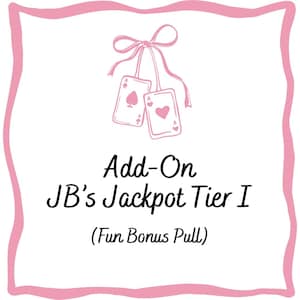 Optional Add-On: JB’s Jackpot Tier I | Fun Bonus Pull | 5 Max Per Order