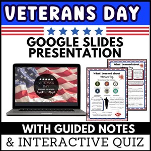 May include: A laptop displays a presentation about Veterans Day, with the American flag on the screen. Accompanying materials include guided notes and an interactive quiz. The text reads "Veterans Day" and "Google Slides Presentation."