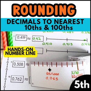 May include: A worksheet titled "ROUNDING DECIMALS TO NEAREST 10ths & 100ths" with examples of rounding decimals on a number line. The worksheet includes the text "HANDS-ON NUMBER LINE" and a ruler. The number 5th is in the bottom right corner.