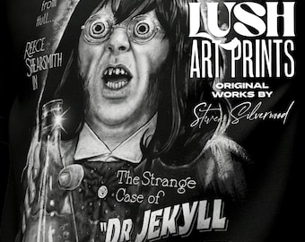 May include: A black and white graphic print featuring a portrait of a person with wide eyes and round glasses, holding a glass bottle. Text includes "LUSH ART PRINTS", "Reece Shearsmith in", "I'm not even from Hull...", and "The Strange Case of Dr Jekyll & Mr Hyde".