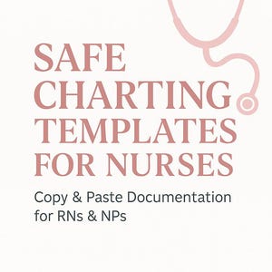 May include: A light pink graphic with the text "SAFE CHARTING TEMPLATES FOR NURSES" and "Copy & Paste Documentation for RNs & NPs." A pink stethoscope graphic is in the upper right corner. The author's name is at the bottom.