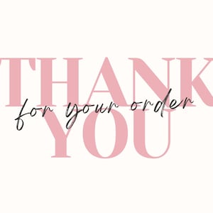 May include: A digital graphic with the words "THANK YOU for your order" in a mix of pink and black fonts. The word "THANK" is in a large, bold, pink serif font, while "YOU" is in a similar font. The words "for your order" are in a cursive black font.