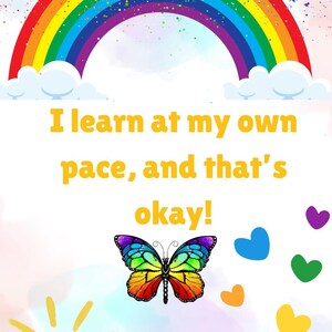 May include: A colorful illustration with a rainbow, butterfly, hearts, and a smiling sun. The text reads, "I learn at my own pace, and that's okay!" The image has a white background with colorful accents.