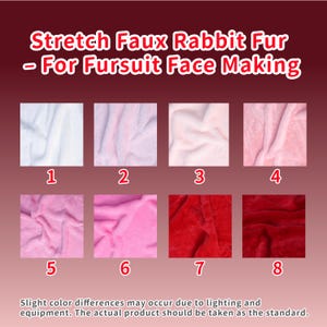 May include: A selection of eight swatches of stretch faux rabbit fur in various colors, including white, pink, and red. The text "Stretch Faux Rabbit Fur - For Fursuit Face Making" is displayed at the top. Slight color differences may occur.