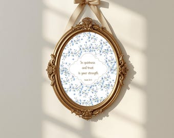 Christian Wall Art Printable, In Quietness and Trust Is Your Strength, Isaiah 30:15, Blue Floral Bible Verse Print, Neutral Home Decor