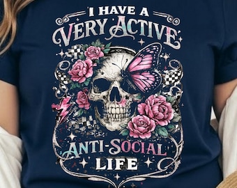 I Have a Very Active Anti Social Life PNG, Gothic Skull Butterfly Design, Funny Introvert Graphic, Dark Aesthetic Floral PNG