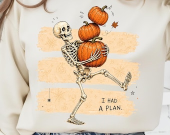 Halloween Pumpkin PNG, Funny Spooky Skeleton Pumpkin PNG, I Had a Plan Skeleton Shirt Design, Fall Halloween Sublimation, Digital Download