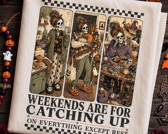 Distressed Halloween PNG, Weekends Are For Catching Up Design, Sarcastic Halloween PNG, Dark Humor Shirt Design, Fall PNG Digital Download
