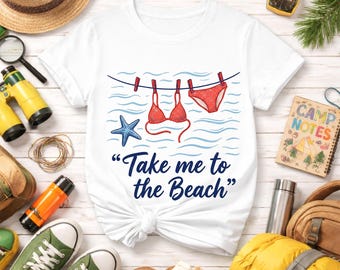 Take me to the Beach Png Bikini Sunny Days Coastal Vacation Shirt Design, Ocean Lover PNG Download