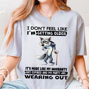 I Don't Feel Like I'm Getting Older It's More Like Warranty Png, Funny Getting Older PNG Design, Expired Warranty Cartoon Wolf Graphic