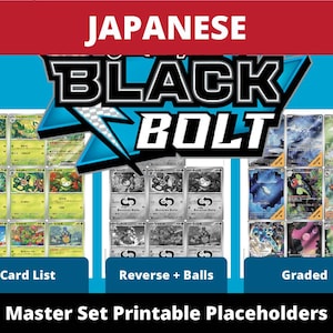May include: A digital print featuring Japanese Black Bolt card placeholders. The image is divided into sections labeled "Card List", "Reverse + Balls", and "Graded". The text "Master Set Printable Placeholders" is at the bottom.