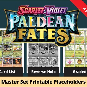 May include: A digital graphic featuring the "Scarlet & Violet Paldean Fates" logo and various Pokémon trading cards. The image is divided into sections labeled "Card List," "Reverse Holo," and "Graded," with the text "Master Set Printable Placeholders" at the bottom.